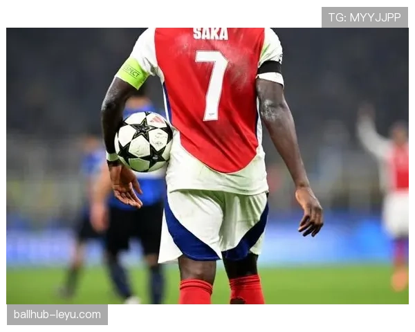 Saka战术灵活性解析：阿森纳核心如何重塑现代边锋角色